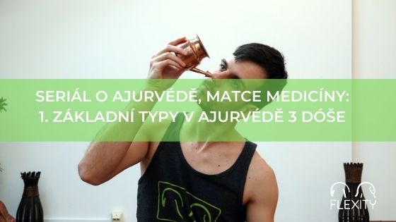 Seriál o Ajurvédě, matce medicíny: 1. Základní typy v Ajurvédě 3 dóše