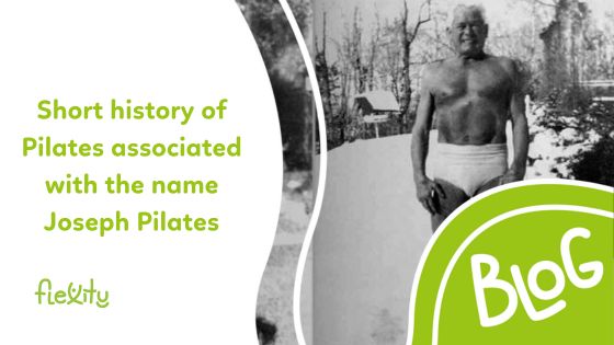Short history of Pilates associated with the name Joseph Pilates