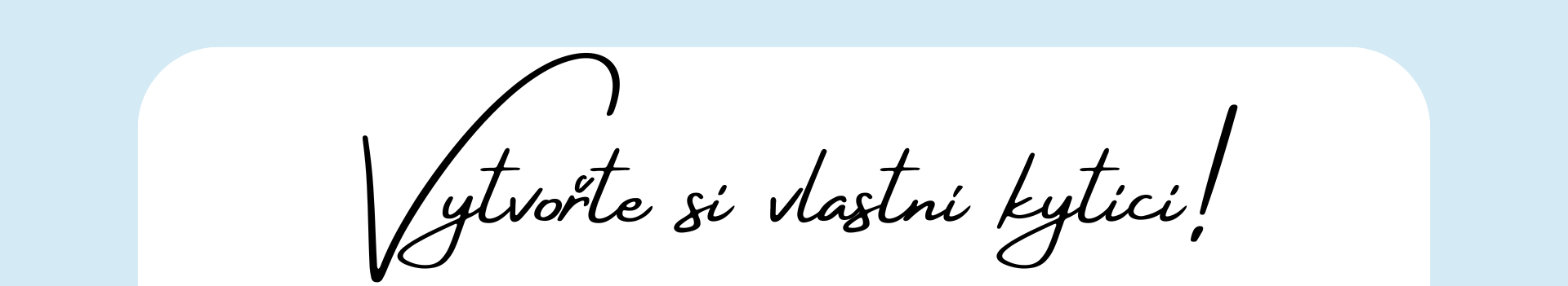 Vytvořte si vlastní kytici!