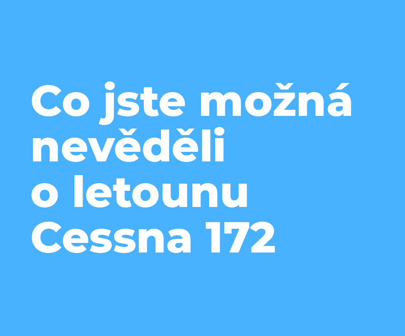 Co jste možná nevěděli o letounu Cessna 172