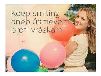 KEEP SMILING aneb Úsměvem proti vráskám