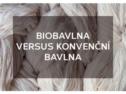 EKOPÁTEK - BIOBAVLNA VERSUS KONVENČNÍ BAVLNA