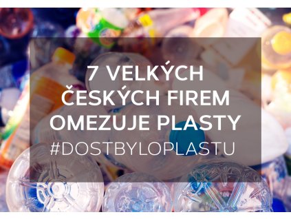 7 velkých českých firem omezuje plasty! #dostbyloplastu
