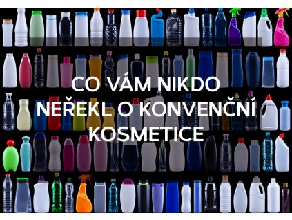 Co vám nikdo neřekl o konvenční kosmetice?!