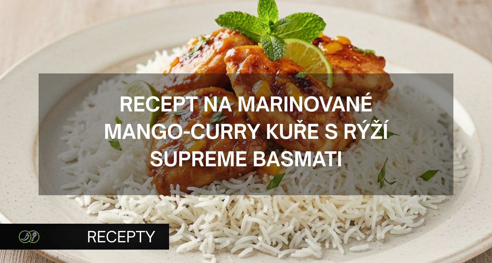 Marinované Mango-Curry kuře s rýží Supreme Basmati