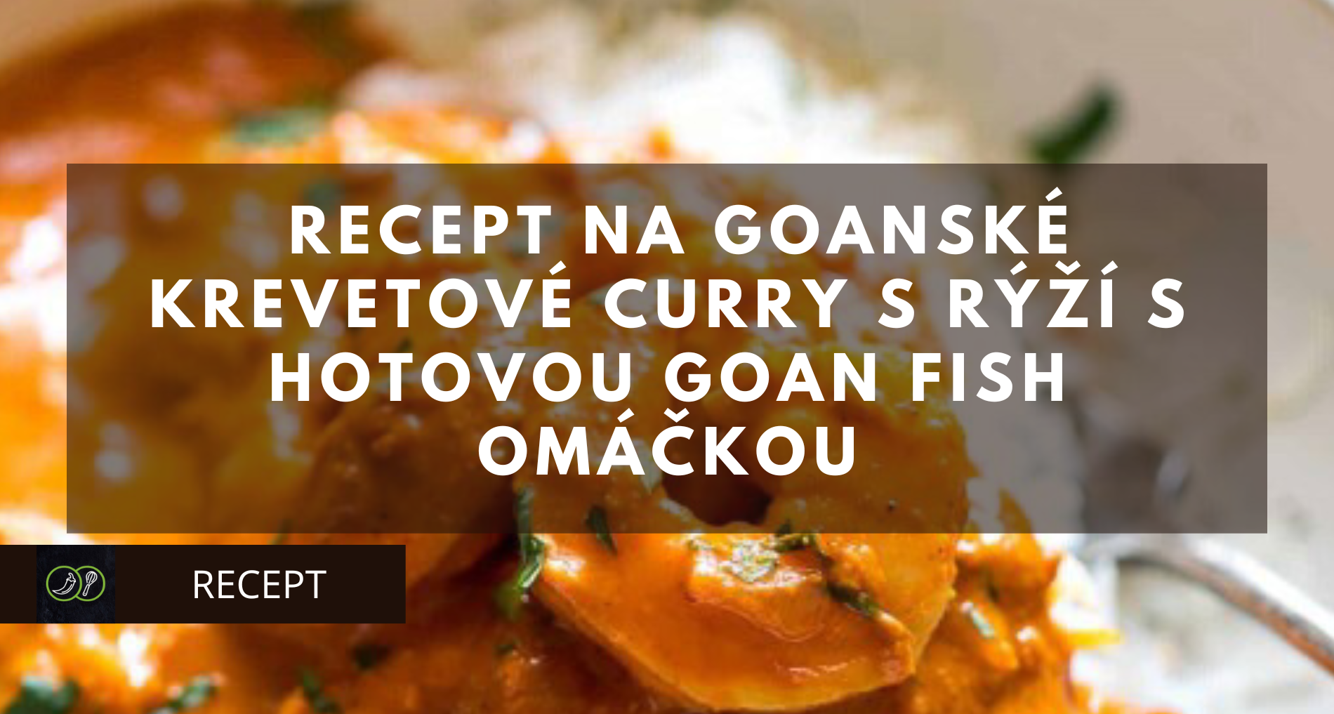 Recept na Goanské krevetové curry s rýží s hotovou Goan fish omáčkou