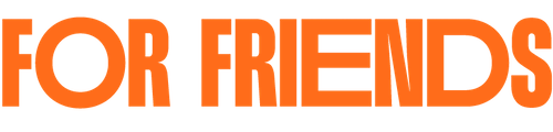 For Friends