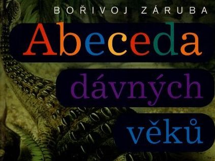 Abeceda dávných věků - Bořivoj Záruba