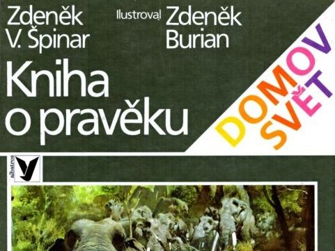 Kniha o pravěku - Zdeněk V. Špinar, Zdeněk Burian