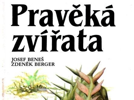 Pravěká zvířata - Josef Beneš, Zdeněk Berger