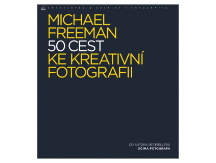 Kniha 50 Cest ke Kreativní Fotografii MICHAEL FREEMAN