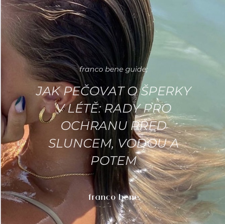 Jak pečovat o šperky v létě: Rady pro ochranu před sluncem, vodou a potem