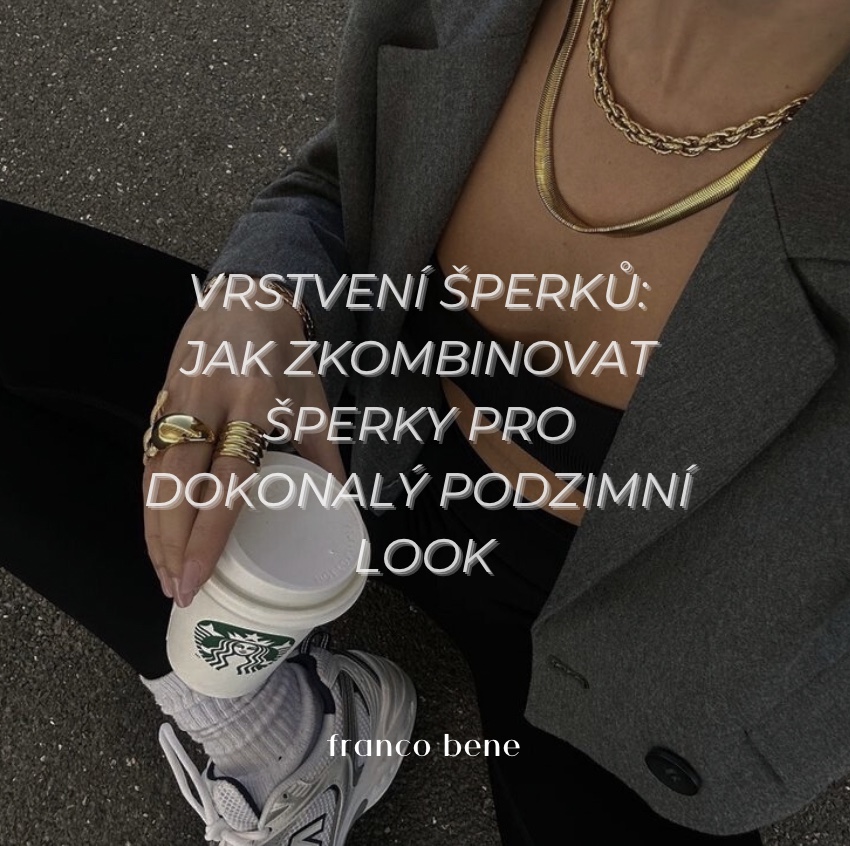 Vrstvení šperků: Jak zkombinovat šperky pro dokonalý podzimní vzhled
