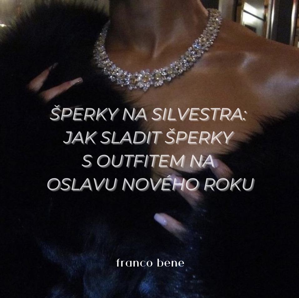 Šperky na SIlvestra: Jak sladit šperky s outfitem na oslavu Nového roku