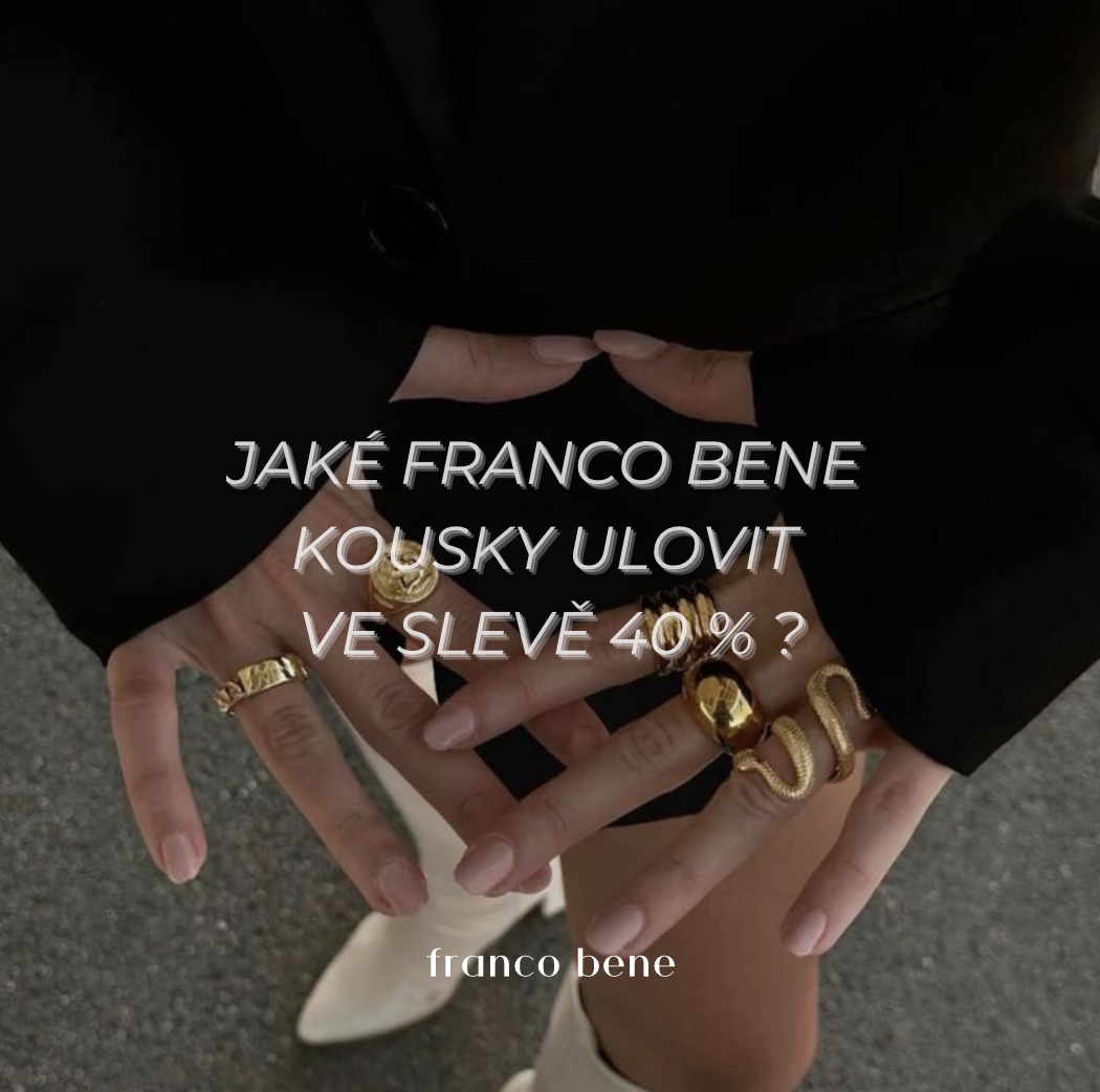 Jaké franco bene kousky ulovit ve slevě 40 % ?