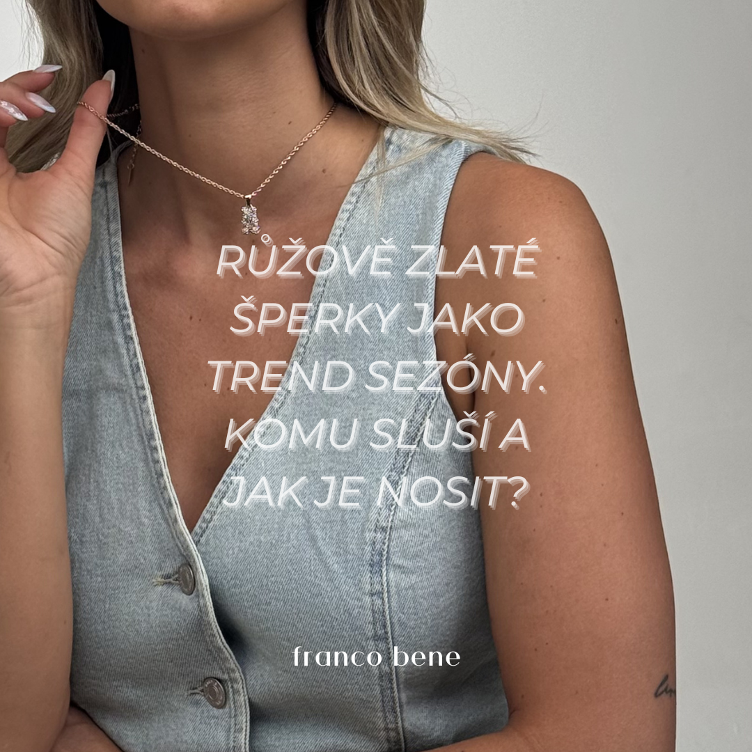 Růžově zlaté šperky jako trend sezóny. Komu sluší a jak je nosit?