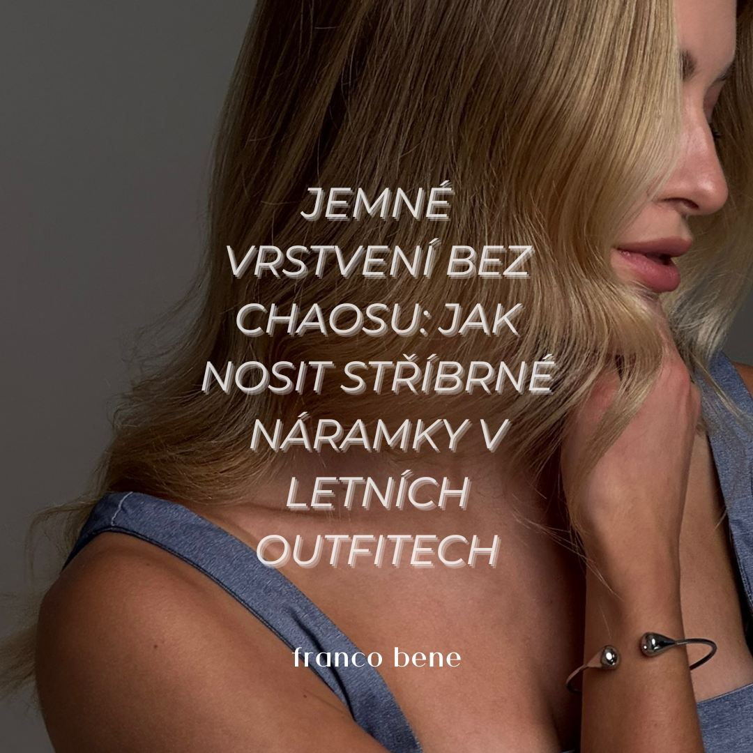Jemné vrstvení bez chaosu: jak nosit stříbrné náramky v letních outfitech