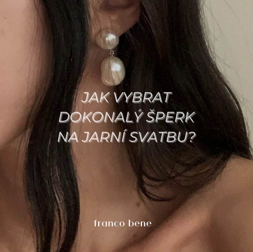 Jak vybrat dokonalý šperk na jarní svatbu?