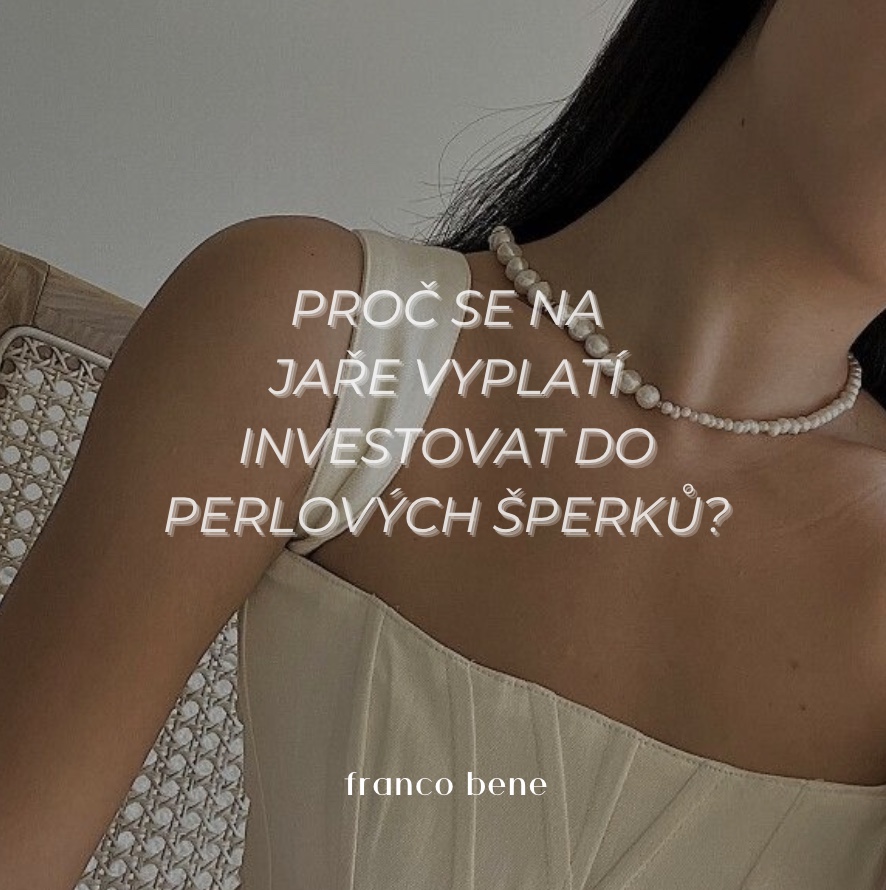 Proč se na jaře vyplatí investovat do perlových šperků?