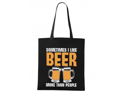 nákupní taška Někdy mám rád pivo více než lidi