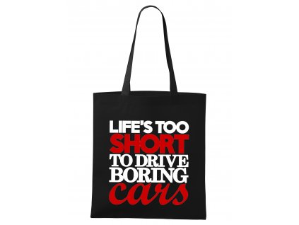 nákupní taška Život je příliš krátký nato řídit nudná auta