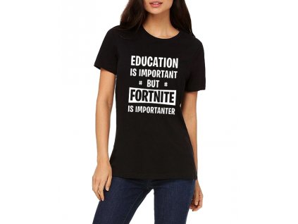 Dámské tričko Vzdělání je důležité, ale Fortnite je důležitější
