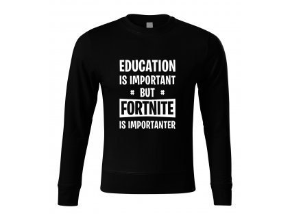 Mikina bez kapuce Vzdělání je důležité, ale Fortnite je důležitější