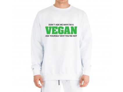 mikina bez kapuce Vegan Neptej se mě proč jsem vegan