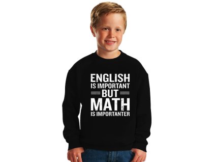 dětská mikina Angličtina je důležitá, ale matematika je důležitější