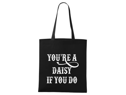 Shopping bag black Kultovní “You’re a Daisy” pro pravé kovboje