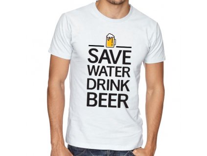 Pánské tričko Zachraňte vodu pijte pivo