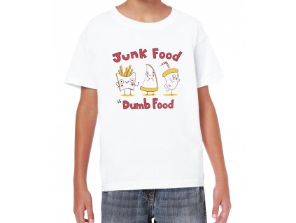 Dětské tričko Nezdravé Jídlo je Hloupé Jídlo