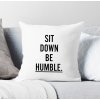 polštář sit down be humble