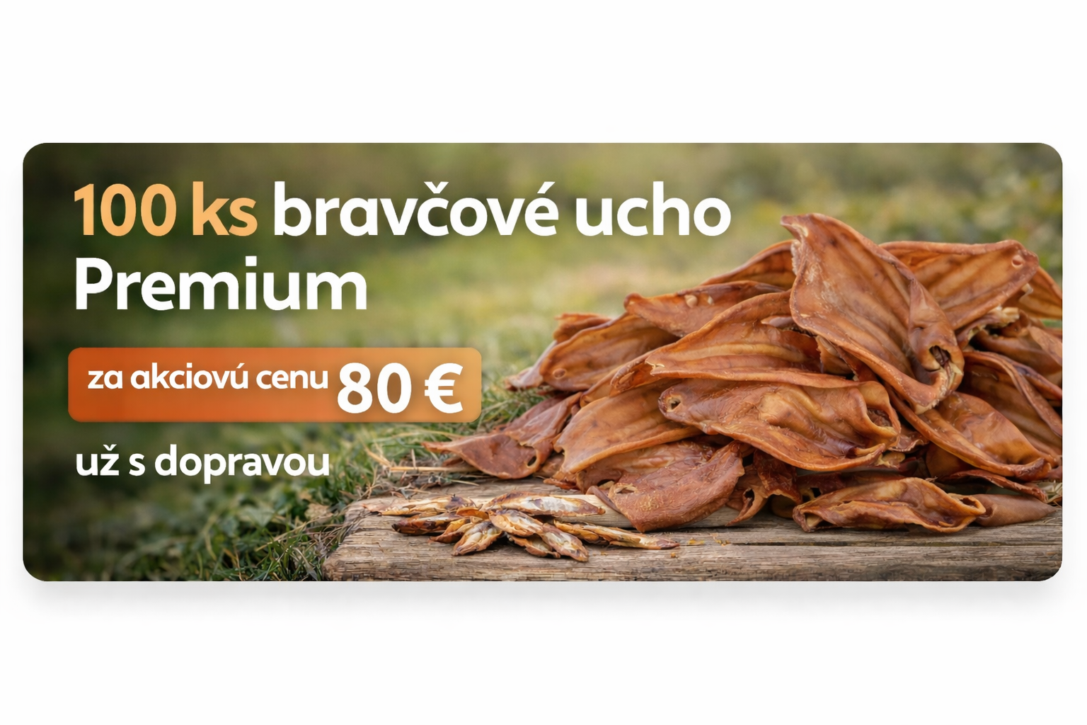 Bravčové ucho Premium 100 ks s dopravou zadarmo