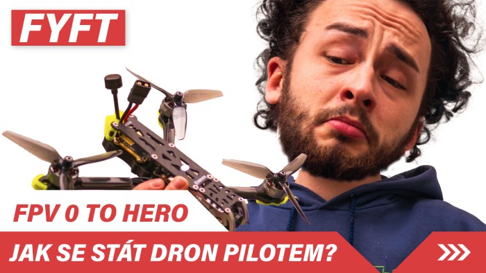FPV 0 to Hero - Jak se stát dron pilotem?