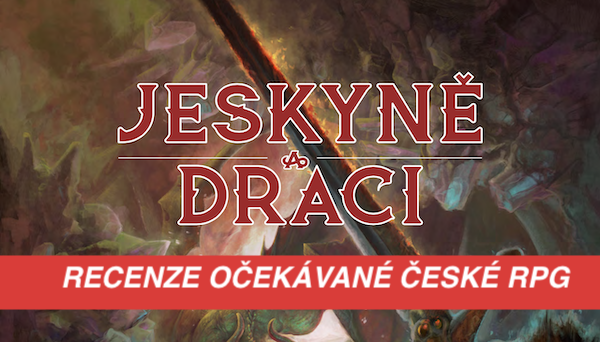 Jeskyně a Draci - Nejočekávanější české RPG