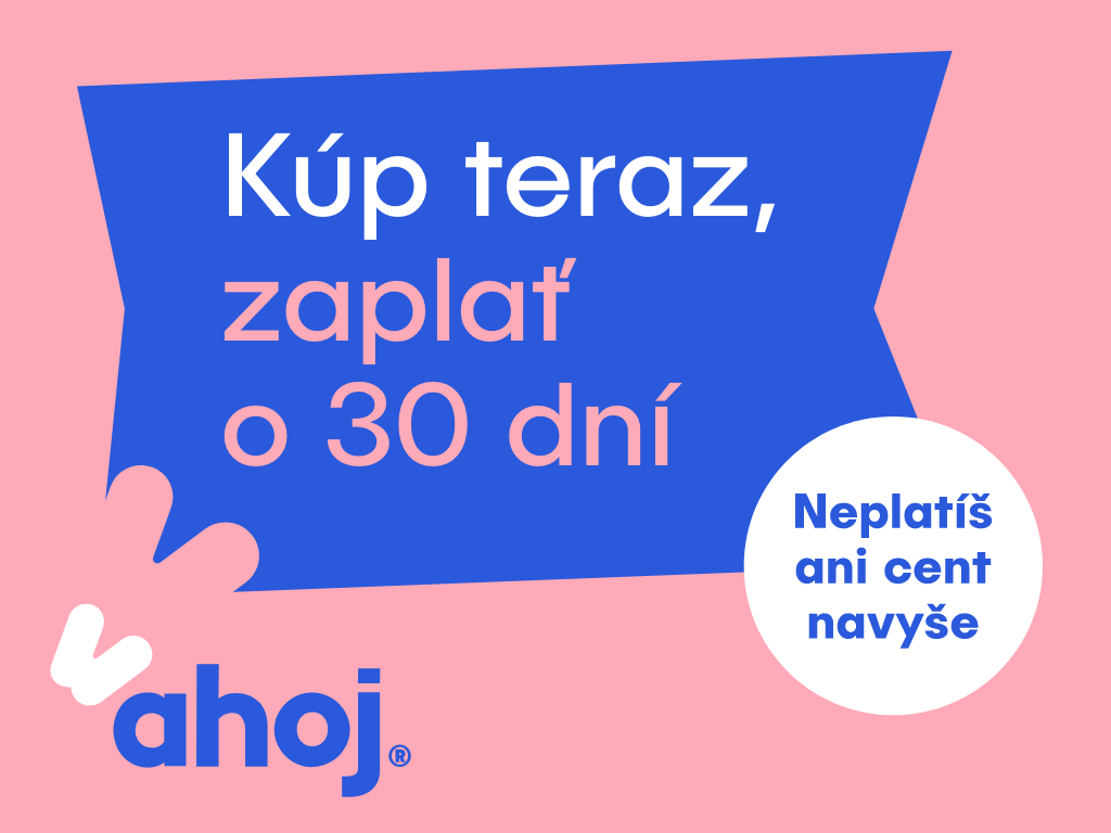 Ahoj - Kúp teraz, zaplať o 30 dní