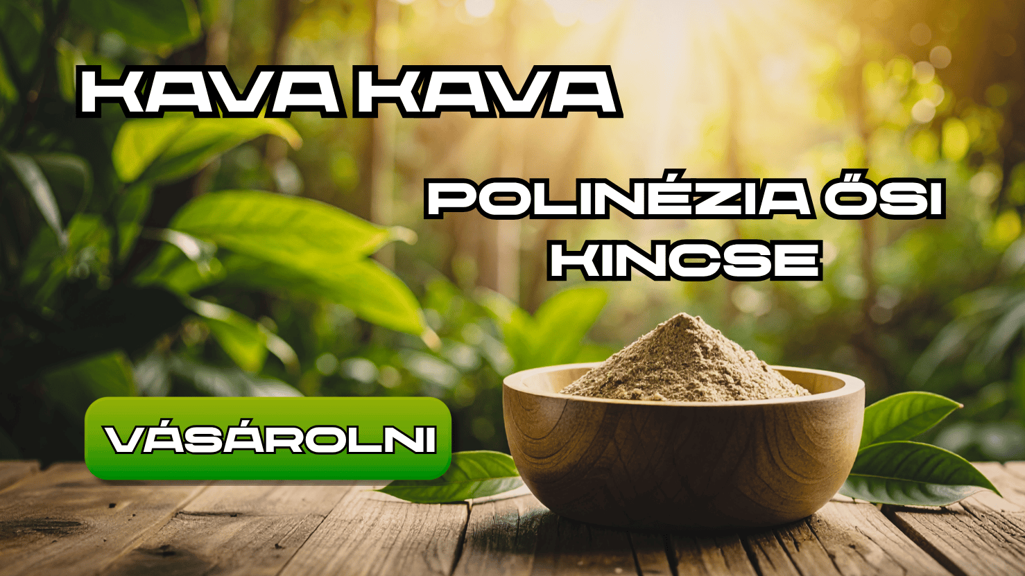 Kava kava - Polinézia ősi kincse