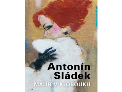 Antonín Sládek - Malíř v klobouku