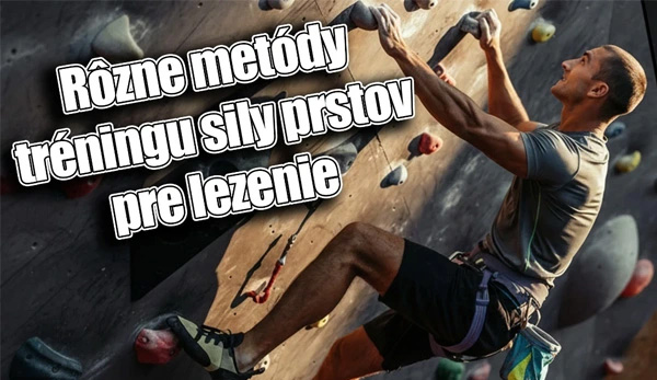 Rôzne metódy tréningu sily prstov pre lezenie
