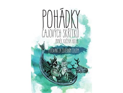 pohadky cajovych skritku aneb putovani za severnim cajem 5f4c736a03428