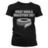 Dámské tričko - What Would MacGyver Do? (Velikost L)