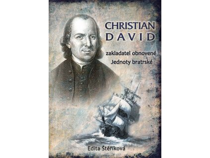 Christian David - zakladatel obnovené Jednoty bratrské