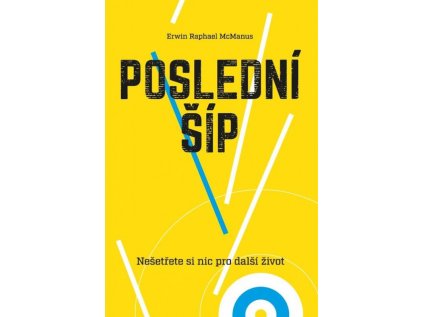 Poslední šíp: Nešetřete si nic na další život