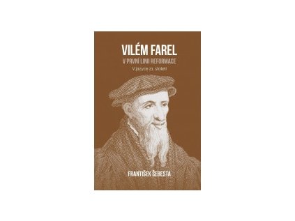 Vilém Farel: V první linii reformace