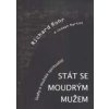 Stát se moudrým mužem (Úvahy o mužské spiritualitě)