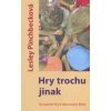Hry trochu jinak