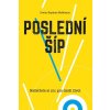 Poslední šíp: Nešetřete si nic na další život