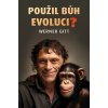 Použil Bůh evoluci?
