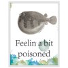 Plakat Feelin a bit poisoned 60X80 ram bily